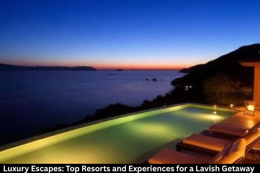 Luxury Escapes: Top Resorts and Experiences for a Lavish Getaway.
