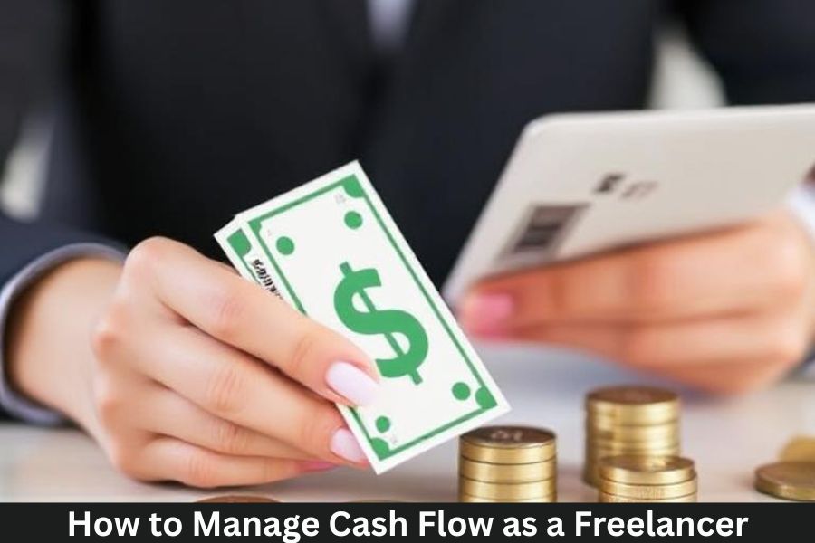 How to Manage Cash Flow as a Freelancer